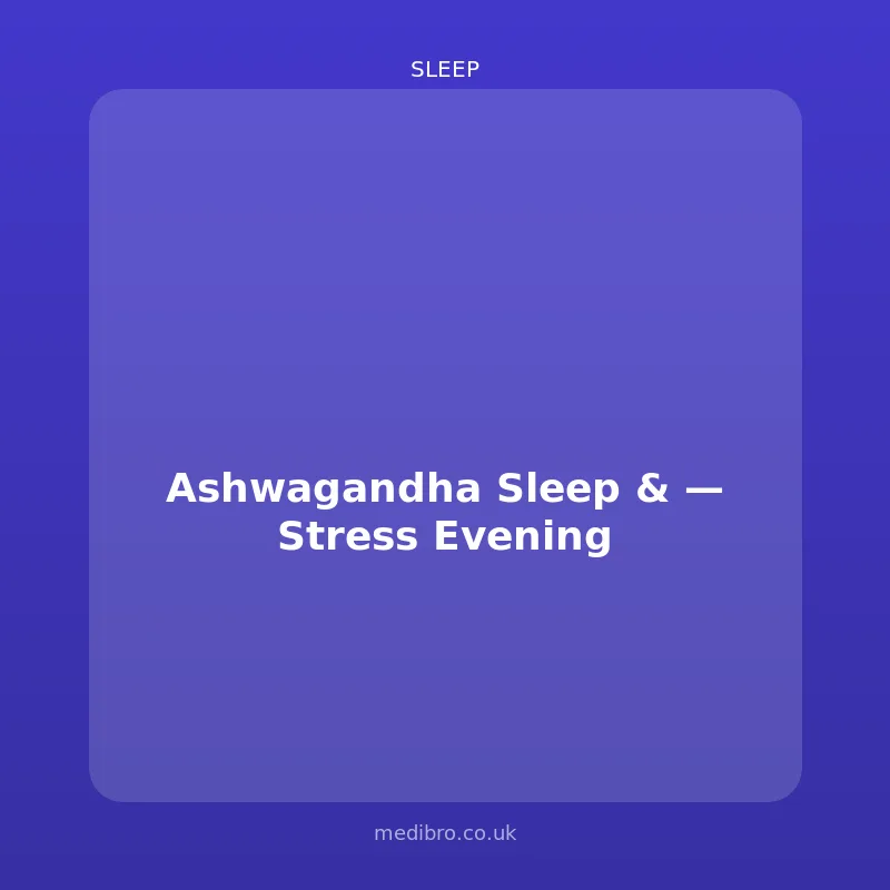 Ashwagandha Sleep & Stress โ Evening